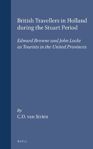 British Travellers in Holland During the Stuart Period: Edward Browne and John Locke as Tourists in the United Provinces