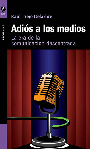 Adiós a los medios: La era de la comunicación descentrada