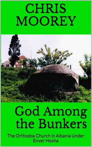 God Among the Bunkers: The Orthodox Church in Albania Under Enver Hoxha