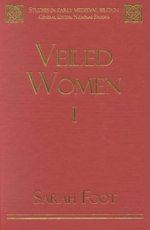 Veiled Women (Vol. I): The Disappearance of Nuns from Anglo-Saxon England (Studies in Early Medieval Britain and Ireland)