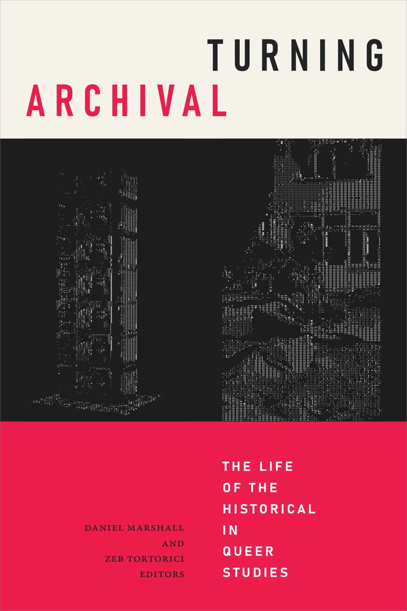 Turning Archival: The Life of the Historical in Queer Studies