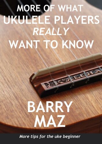 More of What Ukulele Players Really Want to Know: 