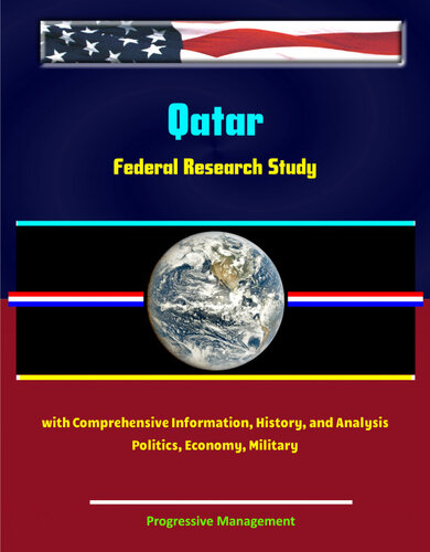Qatar: Federal Research Study with Comprehensive Information, History, and Analysis--Politics, Economy, Military