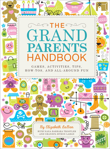 The Grandparents Handbook: Games, Activities, Tips, How-tos, and All-around Fun
