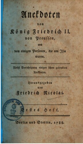 Anekdoten von König Friedrich II. von Preußen und einigen Personen, die um Ihn waren