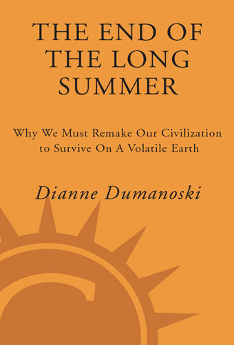 The End of the Long Summer: Why We Must Remake Our Civilization to Survive on a Volatile Earth