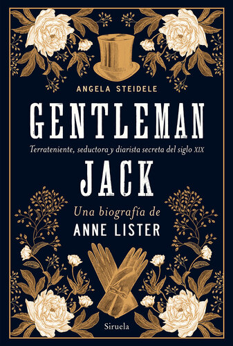 Gentleman Jack. Una biografía de Anne Lister: Terrateniente, seductora y diarista secreta del siglo XIX