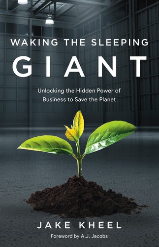 Waking the Sleeping Giant: Unlocking the Hidden Power of Business to Save the Planet