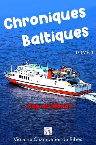 Chroniques Baltiques--Cap au Nord