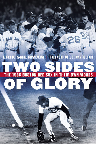 Two Sides of Glory: The 1986 Boston Red Sox in Their Own Words