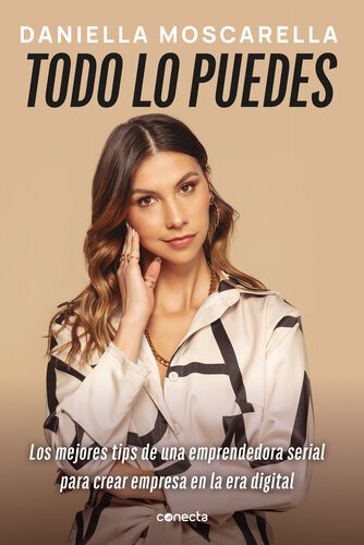Todo lo puedes: Los mejores tips de una emprendedora serial para crear una empresa en la era digital