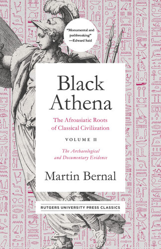 Black Athena: The Afroasiatic Roots of Classical Civilization Volume II: The Archaeological and Documentary Evidence