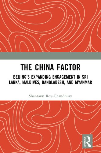 The China Factor: Beijing’s expanding engagement in Sri Lanka, Maldives, Bangladesh, and Myanmar