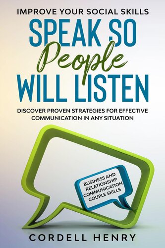 Improve Your Social Skills: Speak So People Will Listen--Discover Proven Strategies For Effective Communication In Any Situation