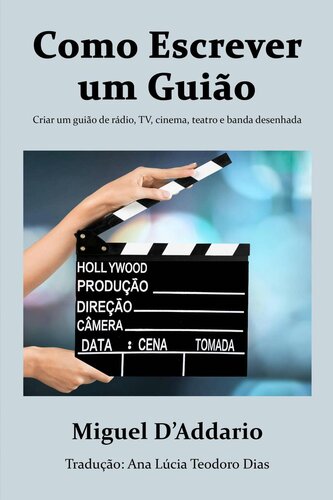 Como escrever um Guião: Criar um guião de rádio, TV, cinema, teatro e banda desenhada