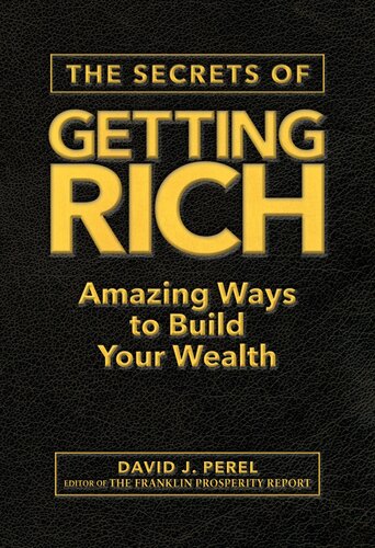 The Secrets of Getting Rich: Amazing Ways to Build Your Wealth