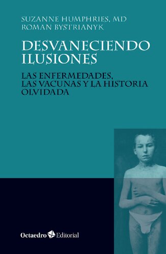 Desvaneciendo Ilusiones: Las enfermedades, las vacunas y la historia olvidada