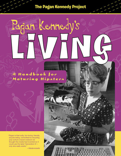 Pagan Kennedy's Living: A Handbook for Maturing Hipsters