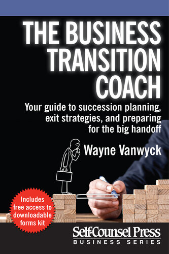 The Business Transition Coach: Your guide to succession planning, exit strategies, and preparing for the big handoff