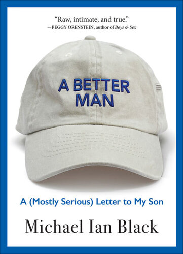 A Better Man: A (Mostly Serious) Letter to My Son