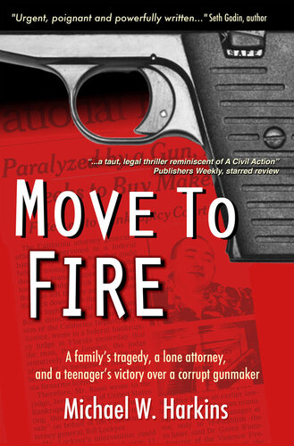 Move to Fire: A Family's Tragedy, A Lone Attorney, And A Teenager's Victory Over A Corrupt Gunmaker