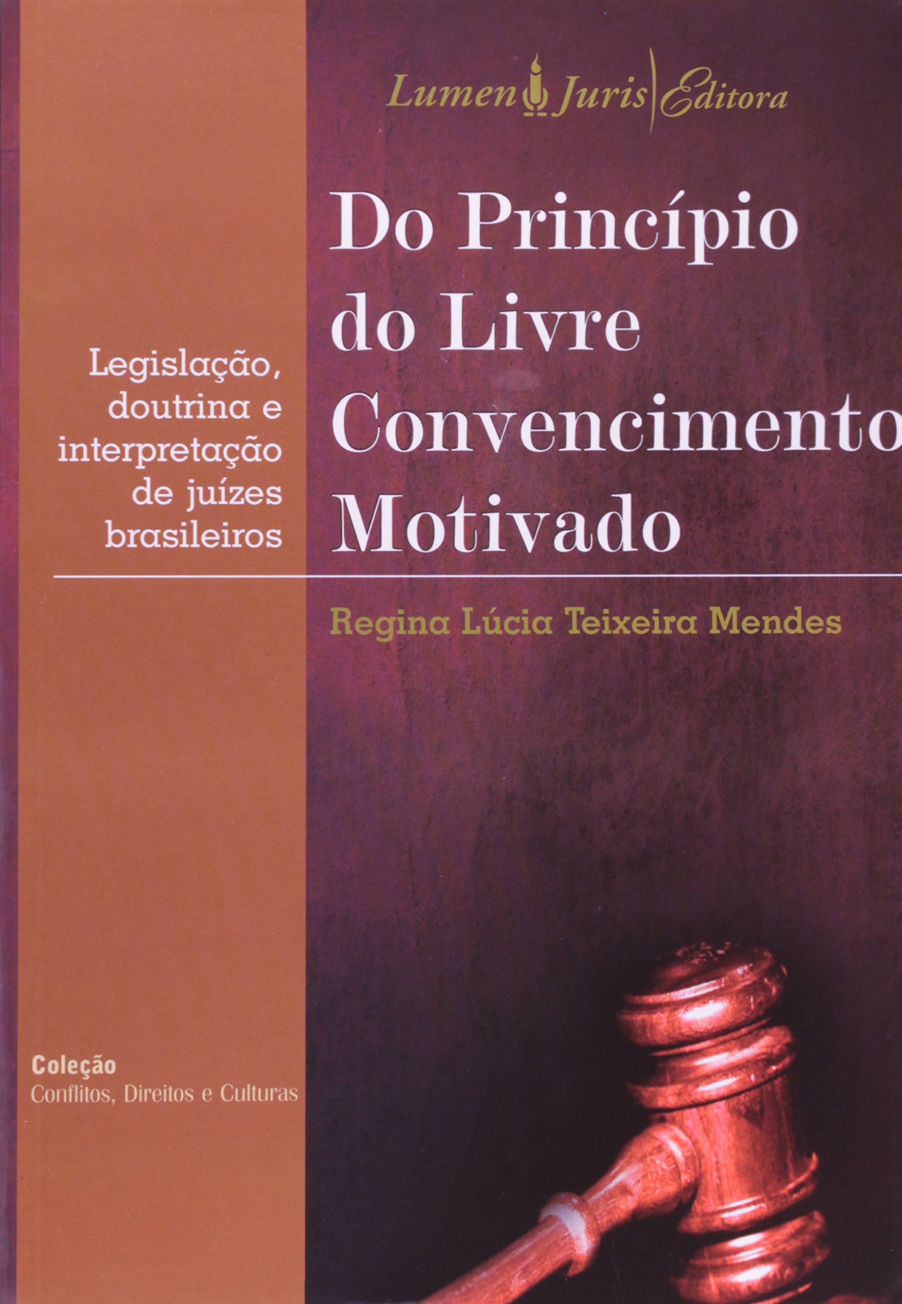 Do princípio do livre convencimento motivado: legislação, doutrina e interpretação de juízes brasileiros