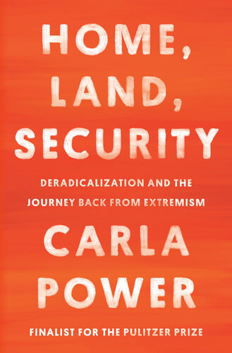 Home, Land, Security: Deradicalization and the Journey Back From Extremism