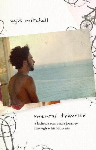 Mental Traveler: a Father, a Son, and a Journey through Schizophrenia