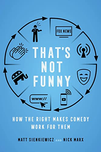 That's Not Funny: How the Right Makes Comedy Work for Them