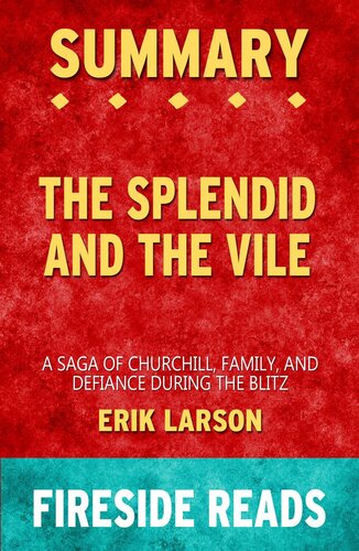 The Splendid and the Vile--a Saga of Churchill, Family and Defiance During the Blitz by Erik Larson--summary by Fireside Reads