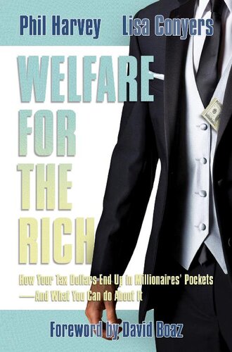 Welfare for the Rich: How Your Tax Dollars End Up in Millionaires' Pockets—And What You Can Do About It