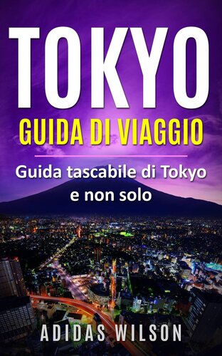 Tokyo Guida di viaggio: Guida tascabile di Tokyo e non solo