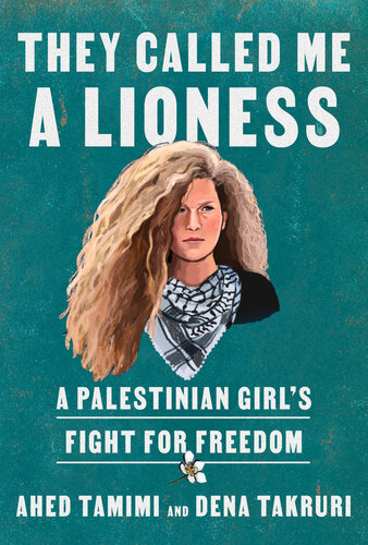 They Called Me a Lioness : A Palestinian Girl's Fight for Freedom