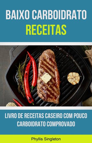 Baixo Carboidrato Receitas: Livro De Receitas Caseiro Com Pouco Carboidrato Comprovado: Um livro de receitas low-carb caseiras comprovadas que o ajudarão a perder peso sem passar fome