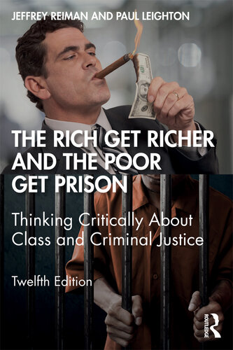 The Rich Get Richer and the Poor Get Prison: Thinking Critically About Class and Criminal Justice