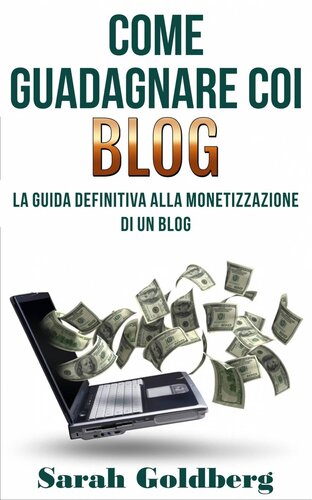 Come Guadagnare Coi Blog: Gestire un blog è un duro lavoro. Perché non far lavorare il tuo blog per te?