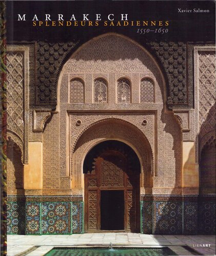 Marrakech, splendeurs saadiennes, 1550-1650
