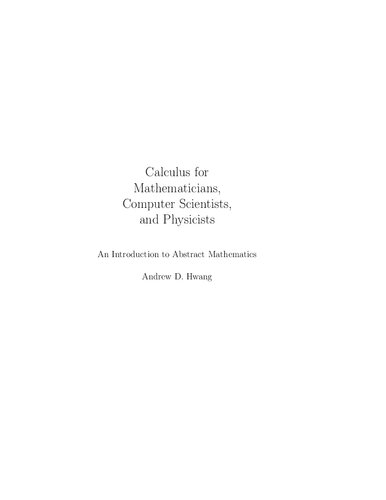Calculus for Mathematicians, Computer Scientists, and Physicists꞉ An Introduction to Abstract Mathematics