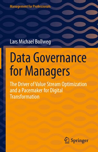 Data Governance for Managers: The Driver of Value Stream Optimization and a Pacemaker for Digital Transformation
