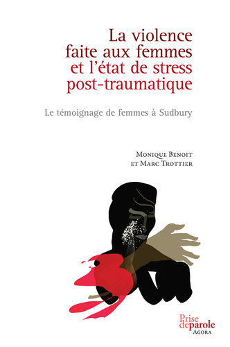 La violence faite aux femmes et l'état de stress post-traumatique: Le témoignage de femmes à Sudbury