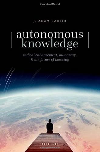 Autonomous Knowledge: Radical Enhancement, Autonomy, and the Future of Knowing