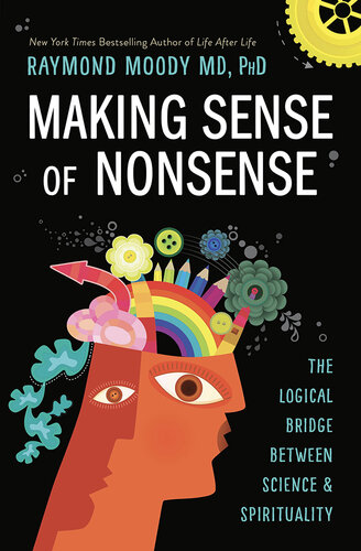 Making Sense of Nonsense: The Logical Bridge Between Science & Spirituality