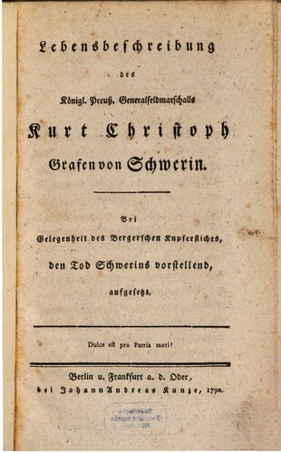 Lebensbeschreibung des Königl. Preuß. Generalfeldmarschalls Kurd Christoph Grafen von Schwerin