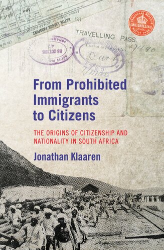 From Prohibited Immigrants to Citizens: The origins of citizenship and nationality in South Africa