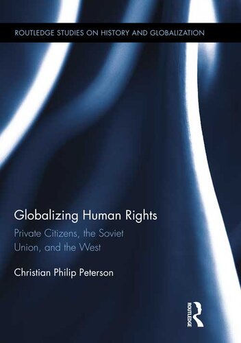 Globalizing Human Rights: Private Citizens, the Soviet Union, and the West