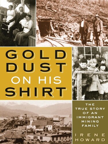 Gold Dust on His Shirt: The True Story of an Immigrant Mining Family