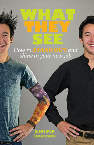 What They See: How to stand out and shine in your new job