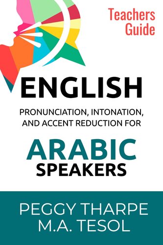 English Pronunciation, Intonation and Accent Reduction For Arabic Speakers: Teachers' Guide
