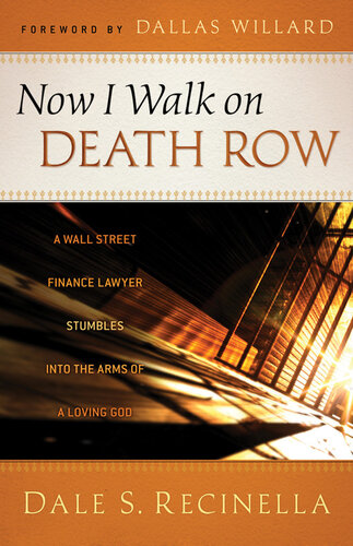 Now I Walk on Death Row: A Wall Street Finance Lawyer Stumbles Into the Arms of a Loving God