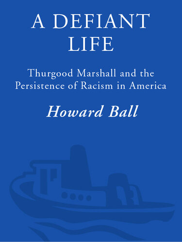 A Defiant Life: Thurgood Marshall and the Persistence of Racism in America